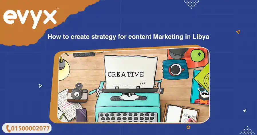 How to create strategy for content Marketing in Libya