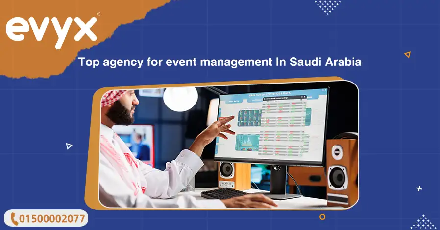 Top Agency For Event Management In Saudi Arabia
