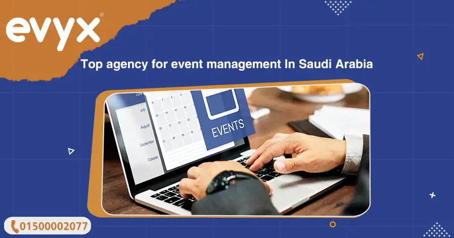 Top Agency For Event Management In Saudi Arabia