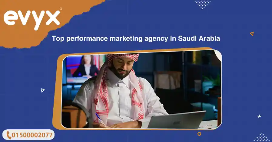 Top Performance Marketing Agency In Saudi Arabia