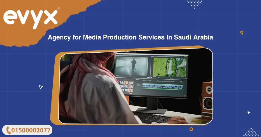 Agency For Media Production Services In Saudi Arabia