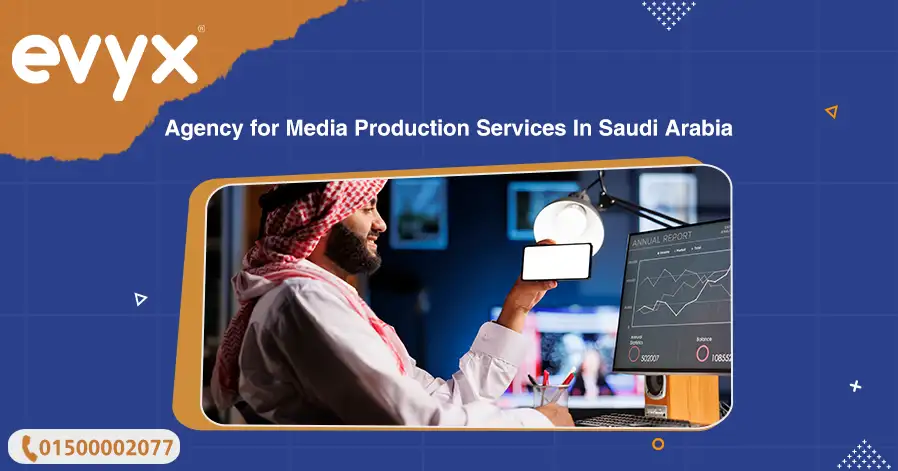 Agency For Media Production Services In Saudi Arabia